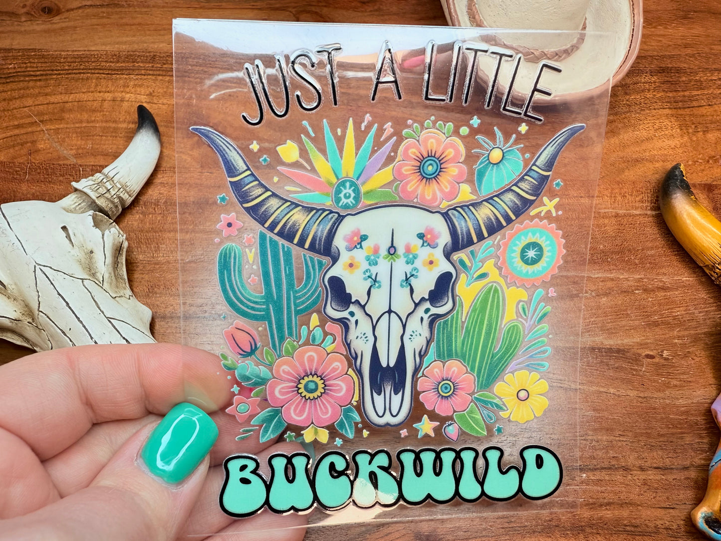 Uv dtf decal - Just a little buckwild