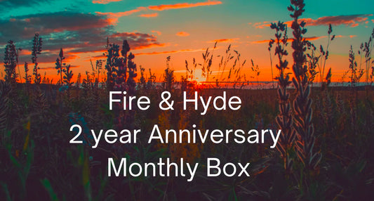 2 yr ANNIVERSARY FIRE AND HYDE MONTHLY BOX (DONT USE A DISCOUNT CODE FOR THIS ITEM)